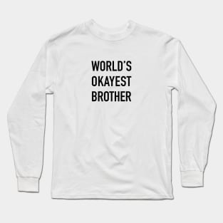 World's Okayest Brother Black Typography Long Sleeve T-Shirt